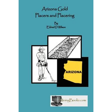 Arizona Gold Placers and Placering - Paperback