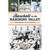 Baseball in the Mahoning Valley: From Pioneers to the Scrappers - Paperback