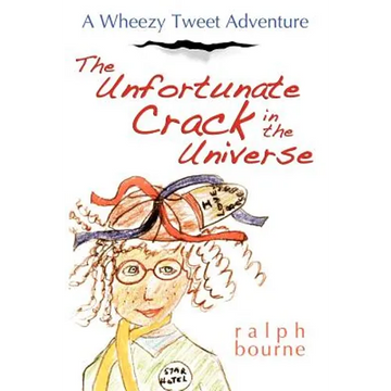 The Unfortunate Crack in the Universe: A Wheezy Tweet Adventure - Paperback