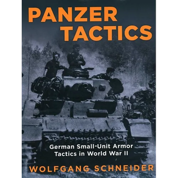 Panzer Tactics: German Small-Unit Armor Tactics in World War II - Paperback