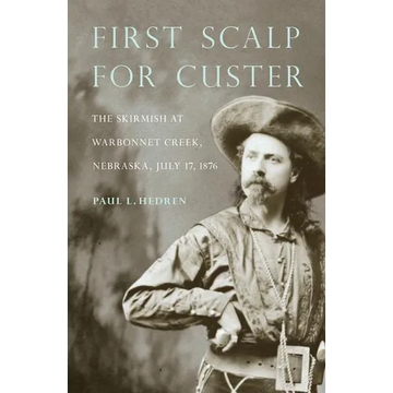 First Scalp for Custer: The Skirmish at Warbonnet Creek, Nebraska, July 17, 1876 - Paperback