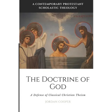 The Doctrine of God: A Defense of Classical Christian Theism - Paperback