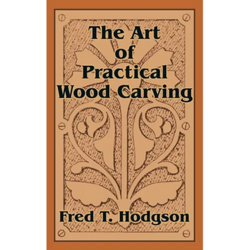 The Art of Practical Wood Carving - Paperback