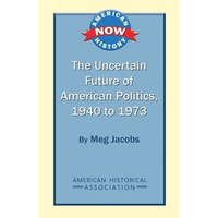 The Uncertain Future of American Politics, 1940 to 1973 - Paperback