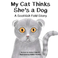 My Cat Thinks She's a Dog: A Scottish Fold Story - Paperback