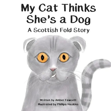 My Cat Thinks She's a Dog: A Scottish Fold Story - Paperback