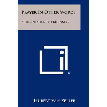 Prayer in Other Words: A Presentation for Beginners - Paperback