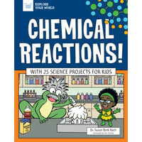 Chemical Reactions!: With 25 Science Projects for Kids - Paperback
