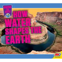 How Water Shapes the Earth - Library Binding