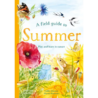 A Field Guide to Summer: Play and Learn in Nature - Hardcover