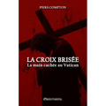 La Croix brisée: La main cachée au Vatican