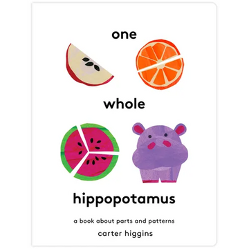 One Whole Hippopotamus: A Book about Parts and Patterns - Hardcover