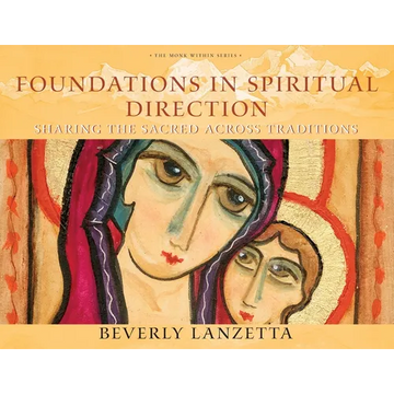 Foundations in Spiritual Direction: Sharing the Sacred Across Traditions - Paperback