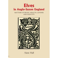 Elves in Anglo-Saxon England: Matters of Belief, Health, Gender and Identity - Paperback
