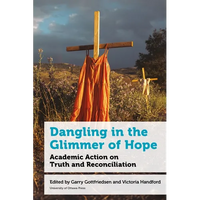Dangling in the Glimmer of Hope: Academic Action on Truth and Reconciliation - Paperback