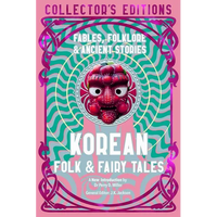 Korean Folk & Fairy Tales: Fables, Folklore & Ancient Stories - Hardcover
