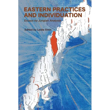 Eastern Practices and Individuation: Essays by Jungian Analysts - Paperback