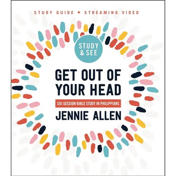Get Out of Your Head Bible Study Guide Plus Streaming Video, Updated Edition: Six-Session Bible Study in Philippians - Paperback