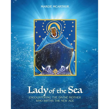 Lady of the Sea: Encountering the Divine Mother Who Births the New Age - Paperback