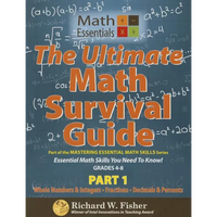 The Ultimate Math Survival Guide Part 1: Whole Numbers & Integers, Fractions, and Decimals & Percents - Paperback