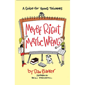 Maybe Right, Maybe Wrong: A Guide for Young Thinkers - Paperback