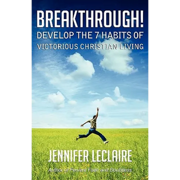 Breakthrough! Develop the 7 Habits of Victorious Christian Living - Paperback