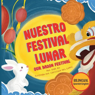 Nuestro Festival Lunar, Our Moon Festival Bilingual Edition: Celebrating Moon Festival in Asian Communities - Paperback