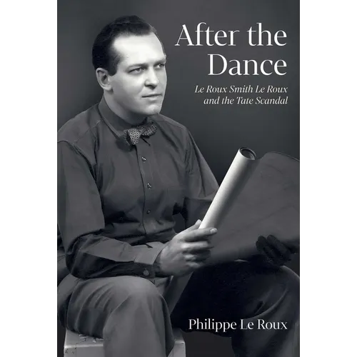 After the Dance: Le Roux Smith Le Roux and the Tate Scandal