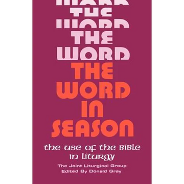 The Word in Season: The Use of the Bible in Liturgy - Paperback