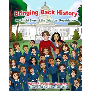 Bringing Back History: An Untold Story of the 'Mexican Repatriation' - Paperback