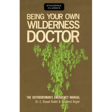 Being Your Own Wilderness Doctor - Paperback