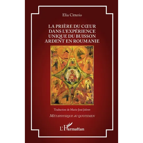 La prière du coeur dans l'expérience unique du Buisson Ardent en Roumanie