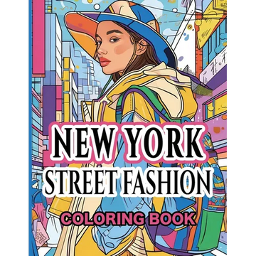 New York Street Fashion Coloring Book: Capturing the Eclectic Essence of the Big Apple - Paperback