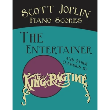 Scott Joplin Piano Scores - The Entertainer and Other Classics by the "King of Ragtime" - Paperback
