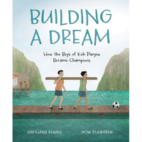 Building a Dream: How the Boys of Koh Panyee Became Champions - Hardcover