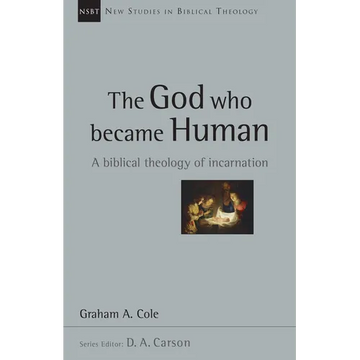 The God Who Became Human: A Biblical Theology of Incarnation Volume 30 - Paperback