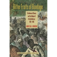 Bitter Fruits of Bondage: The Demise of Slavery and the Collapse of the Confederacy, 1861-1865 - Paperback