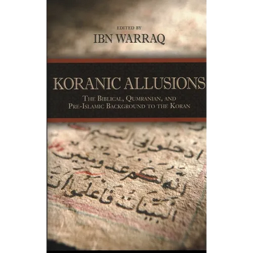Koranic Allusions: The Biblical, Qumranian, and Pre-Islamic Background to the Koran - Hardcover
