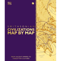 Civilizations Map by Map: From Ancient Empires to Forgotten Cultures - Hardcover