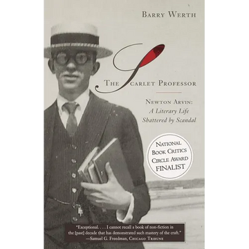 The Scarlet Professor: Newton Arvin: A Literary Life Shattered by Scandal - Paperback
