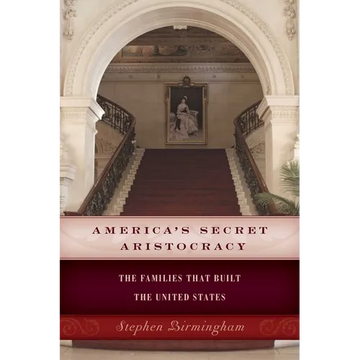 America's Secret Aristocracy: The Families that Built the United States - Paperback