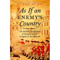As If an Enemy's Country: The British Occupation of Boston and the Origins of Revolution - Paperback
