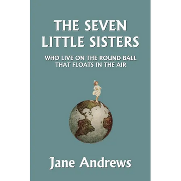 The Seven Little Sisters Who Live on the Round Ball That Floats in the Air, Illustrated Edition (Yesterday's Classics) - Paperback