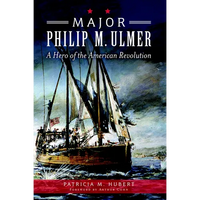 Major Philip M. Ulmer: A Hero of the American Revolution - Paperback