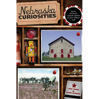Nebraska Curiosities: Quirky Characters, Roadside Oddities & Other Offbeat Stuff - Paperback