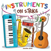 Instruments on Strike: Because Every Instrument Deserves to Be Heard - Hardcover