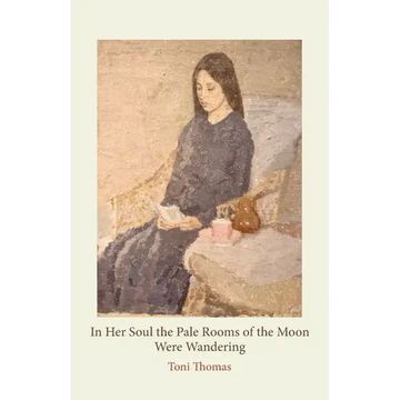 In Her Soul the Pale Rooms of the Moon Were Wandering - Paperback