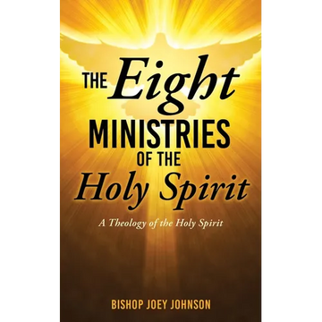 The Eight Ministries of the Holy Spirit: A Theology of the Holy Spirit - Paperback