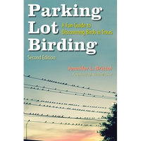 Parking Lot Birding: A Fun Guide to Discovering Birds in Texas Volume 60 - Paperback