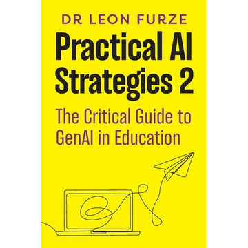 Practical AI Strategies 2: The Critical Guide to GenAI in Education - Paperback
